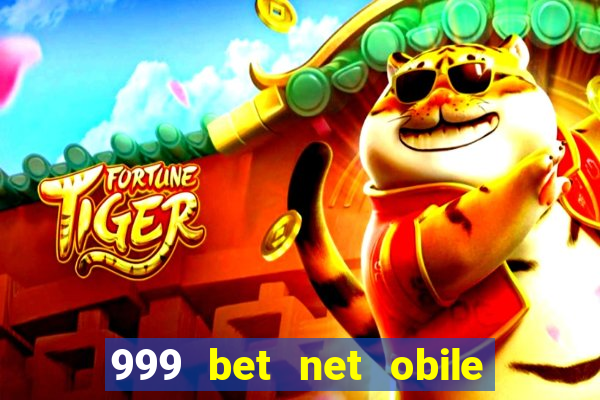 999 bet net obile conferir bilete